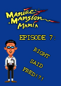 Maniac Mansion Mania - Episode 7: Right Said Fred!?!
